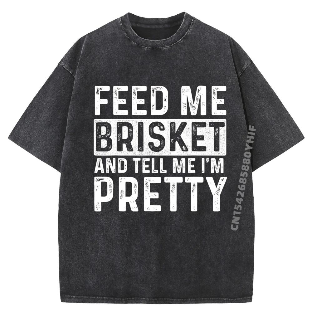 

Feed Me Brisket Pitmaster BBQ Lover Smoker Grilling Graphic T Shirts 100% Cotton Washed T-Shirt Mens Tshirts