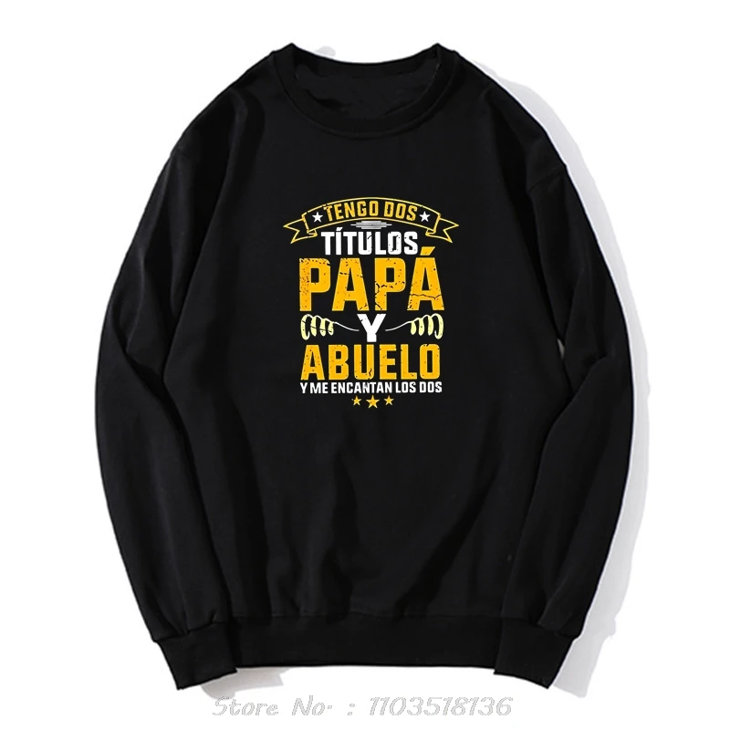 I Have Two Titles Dad And Grandpa Hoodie Funny Spanish Humor Papa Father Day Gift Clothing Cotton Casual Streetwear Sweatshirt