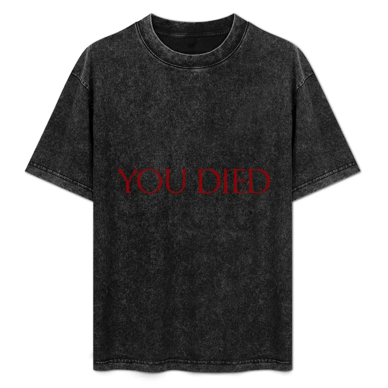 

you died T-Shirt luxury clothing labubu fashion shirts tshirts personalised anime shirt mens white t shirts