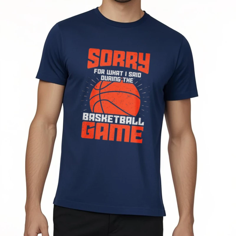 Solid Color for Man Crew Neck T-shirt Plus Size Teeshirt Sorry for What I Said During The Basketball Game Minimalist Unisex Tops