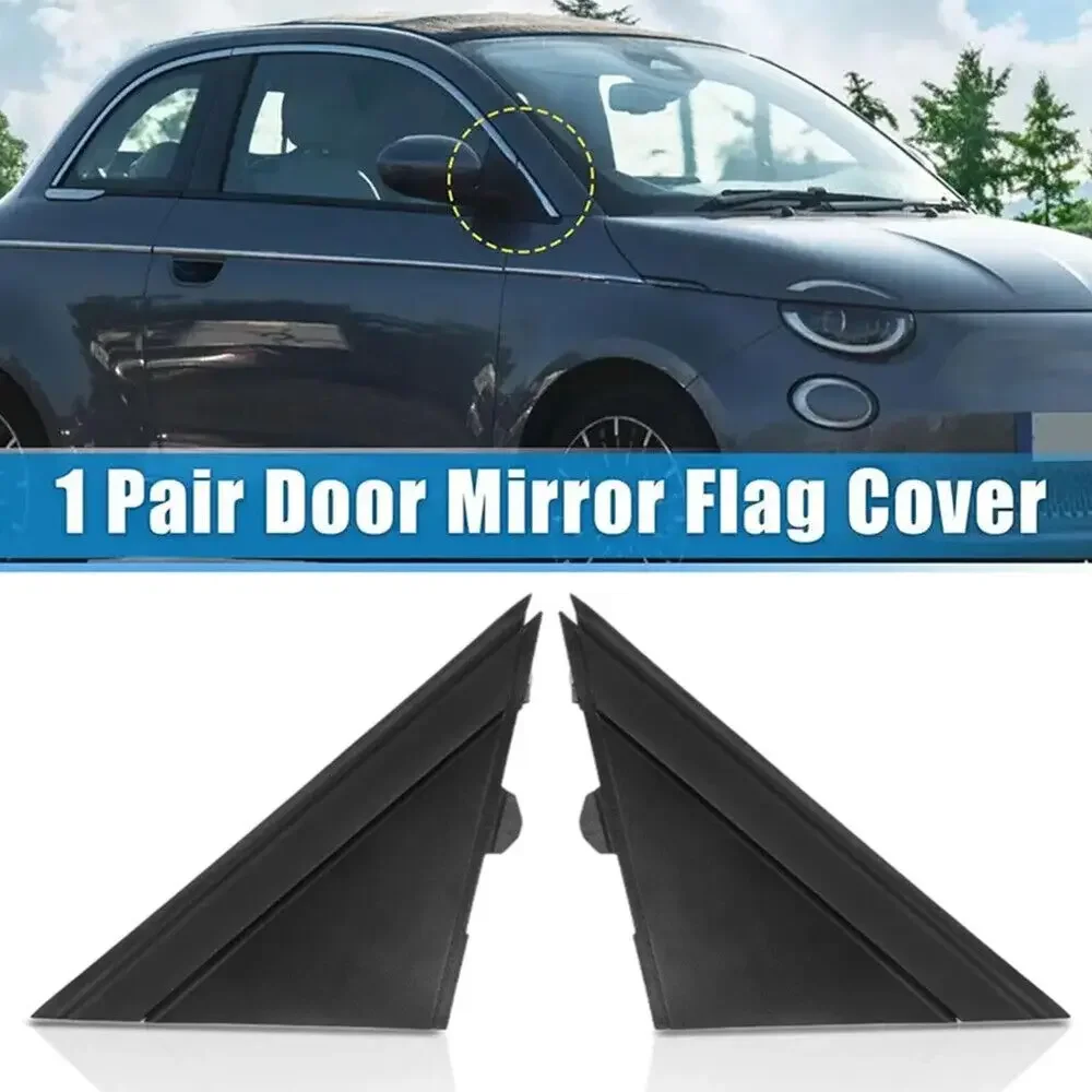 For FIAT 500 2012-2017 Matte 1SJ85KX7AA 1SD00KX7AA Pair Car Door Mirror Flag Cover Molding Front Window A-pillar Triangle Plate