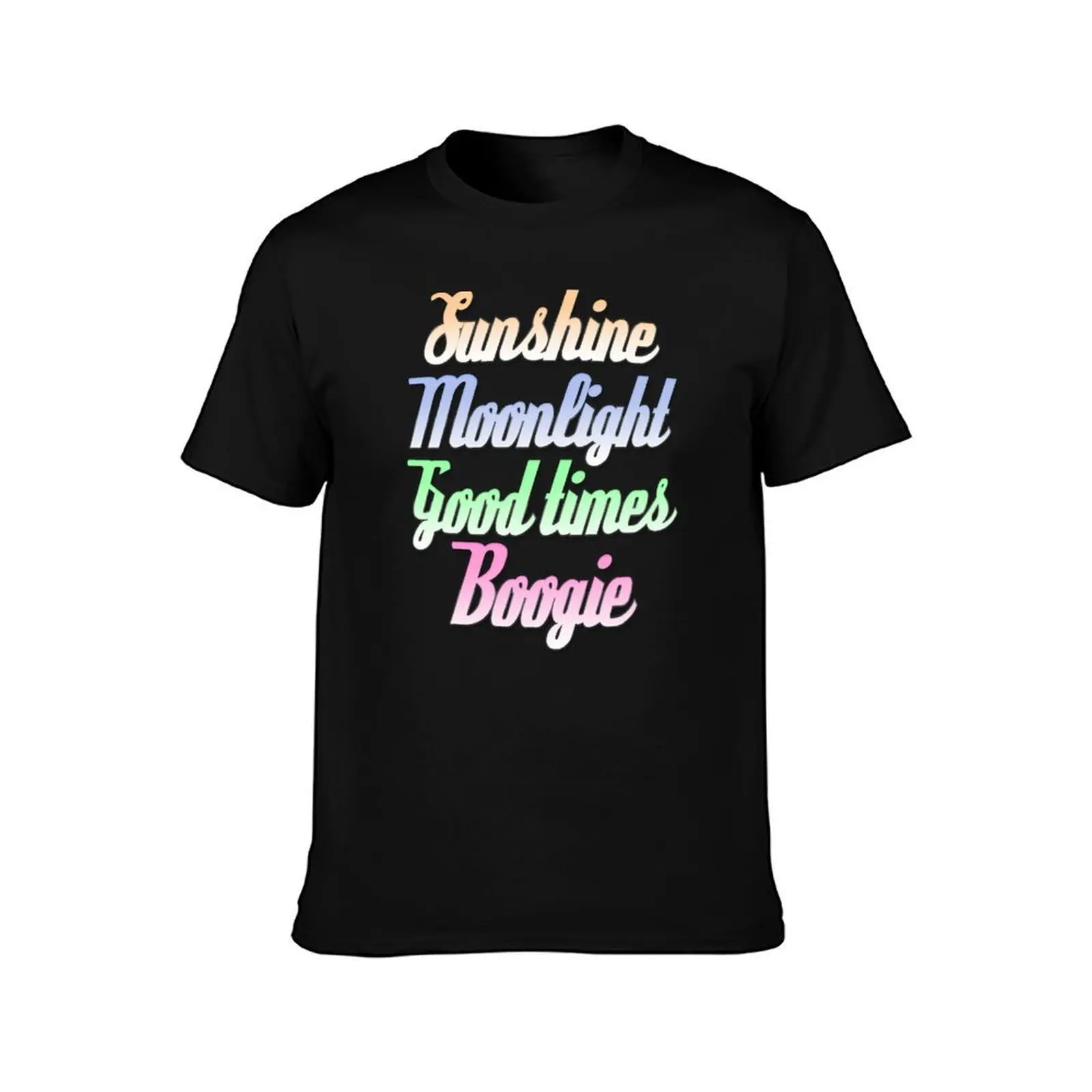 Sunshine Moonlight Good Times Boogie T-Shirt t shirts for man graphic vintage T-Shirt