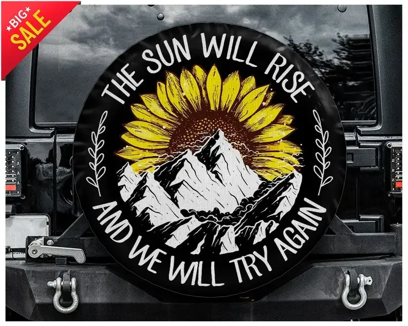 Tire cover, The Sun Will Rise And We Will Try Again, Tire Cover Car Accessories For Women, Car Accessories, Spare Tire Cover