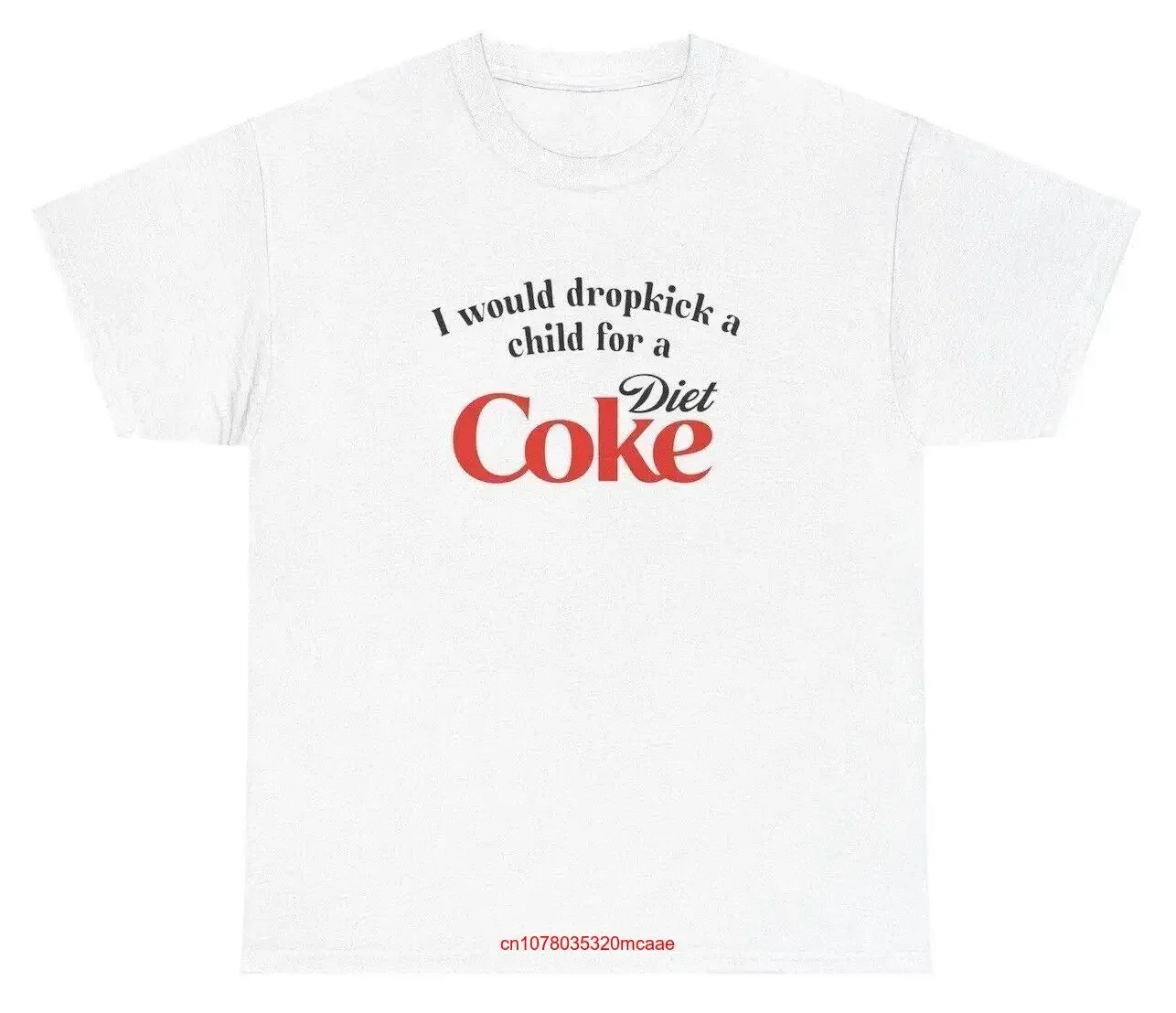 I Would Dropkick A Child For Diet Coke T Shirt Funny Unethical Threads long or short sleeves