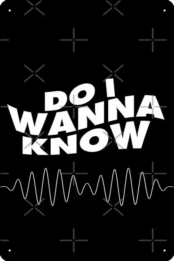 Artic monkeys - Do i wanna know Poster Funny Metal Tin Sign for Home Kitchen Bar Room Garage Decor