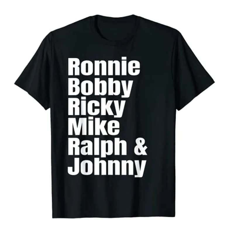 Ronnie Bobby Ricky Mike Ralph and Johnny T-Shirt for Women Men Clothing Graphic Tee Casual Tops Letters Printed Name Apparel