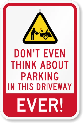 Don't Even Think About Parking Sign Weatherproof Aluminum 8