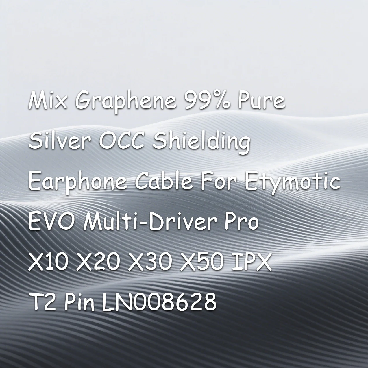 Mix Graphene 99% Pure Silver OCC Shielding Earphone Cable For Etymotic EVO Multi-Driver Pro X10 X20 X30 X50 IPX T2 Pin LN008628