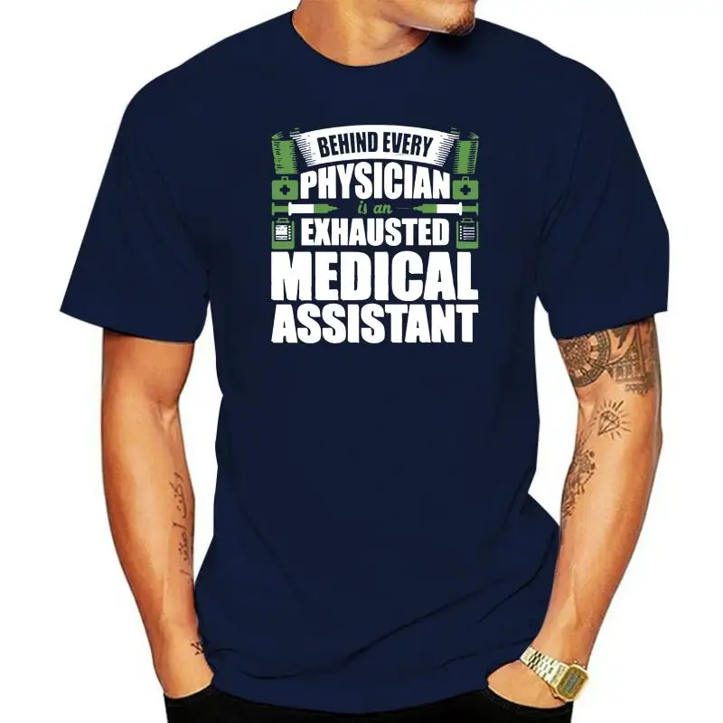 Men tshirt  Behind A Physician Is An Exhausted Medical Assistant Shirt  T Shirt Printed T-Shirt tees top