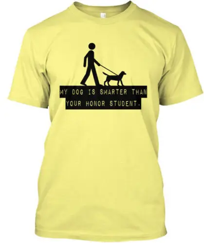 My Dog Is Smarter T-Shirt Made in the USA Size S to 5XL