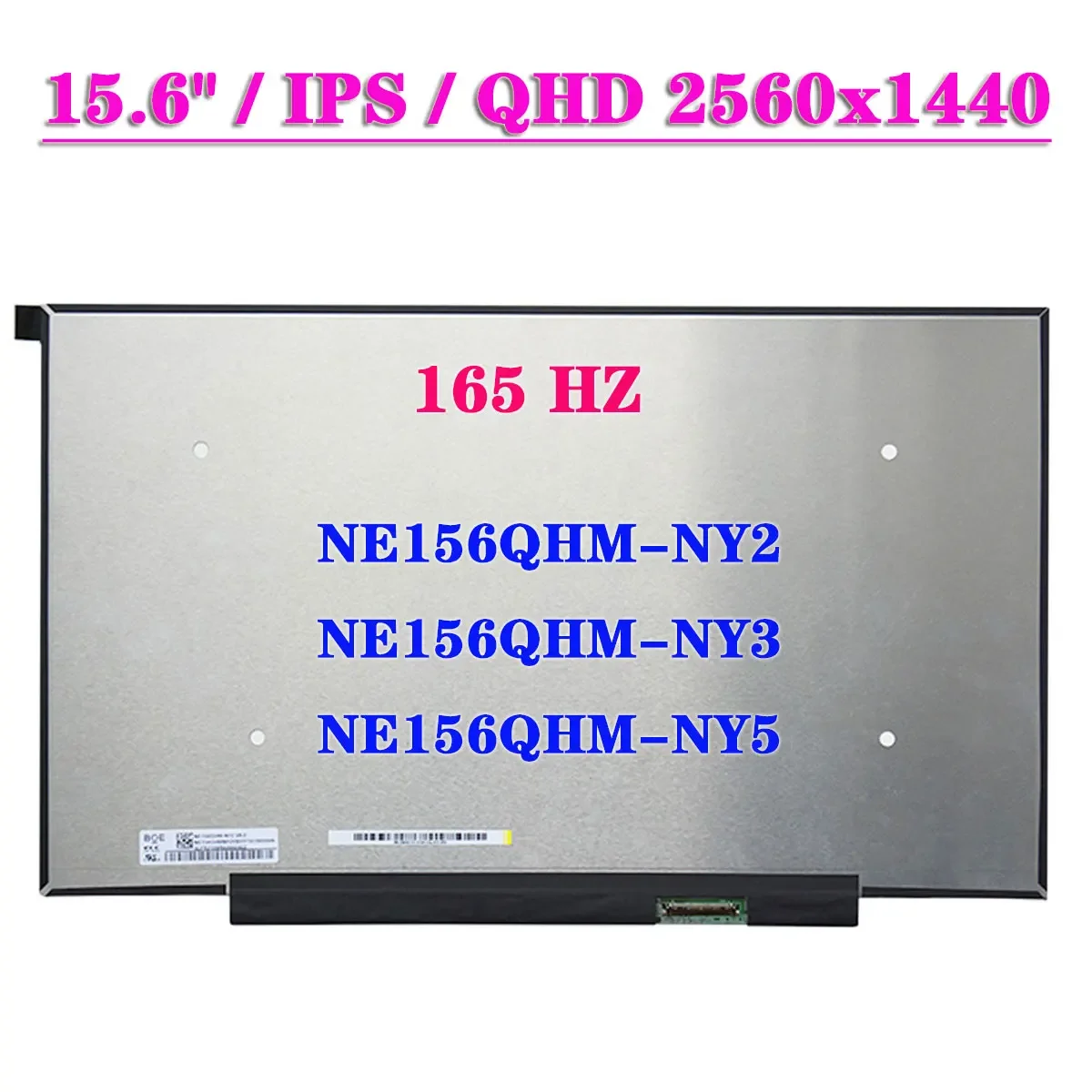 

15.6" QHD Laptop LCD Screen 165HZ NE156QHM-NY2 V8.0 Fit NE156QHM-NY3 NE156QHM-NY5 EDP 40Pin 2560x1440 Display Matrix Panel