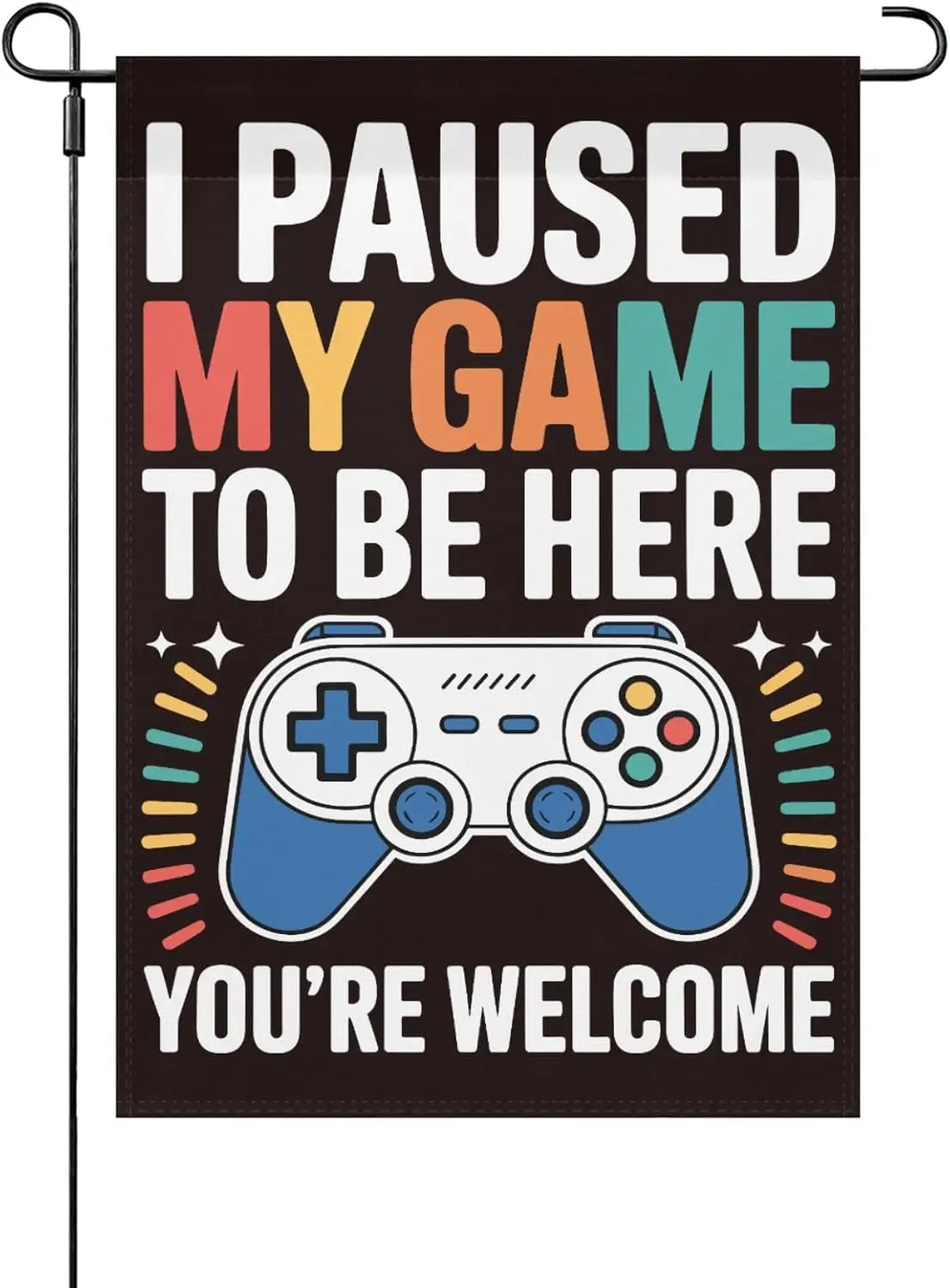I Paused My Game To Be Here Garden Flag Humorous Banners Beach FFL IIC