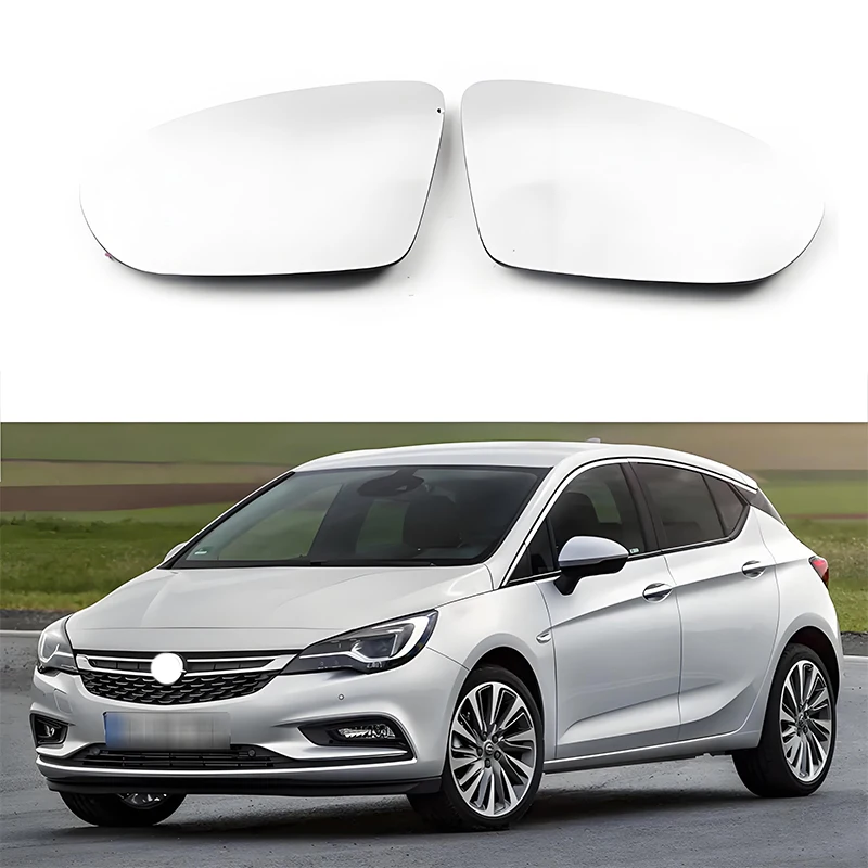 

Suitable for Opel Astra K, CORSA, INSIGNIA B rearview mirror glass for 2015-2019 side rearview heating lenses