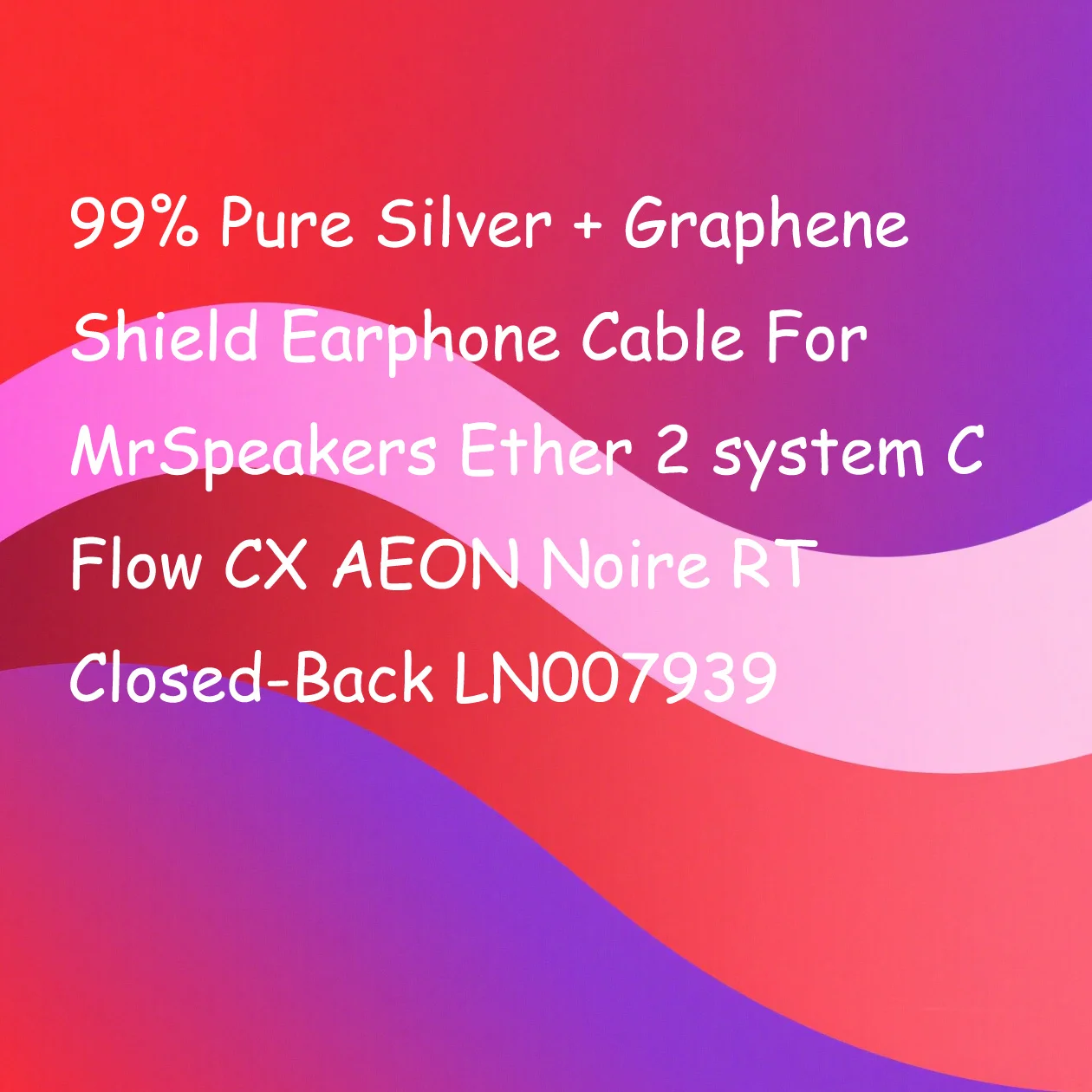 كابل سماعة أذن من الفضة النقية بنسبة 99% + درع من الجرافين لنظام MrSpeakers Ether 2 C Flow CX AEON Noire RT مغلق من الخلف LN007939