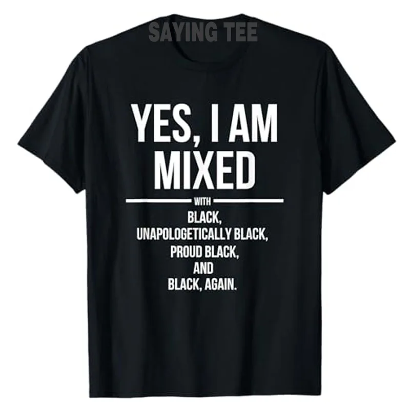 

Yes, I'm Mixed with Black - Proud Black History Month T-Shirt Letters Printed Saying Tee Proud Black Graphic Outfit Novelty Gift