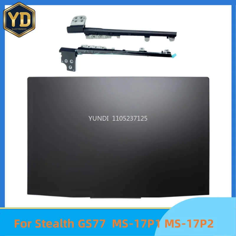 YD New For Stealth GS77 MS-17P1 MS-17P2 Lcd Back Cover Top Case A Shell 3077P2A211/Hinge