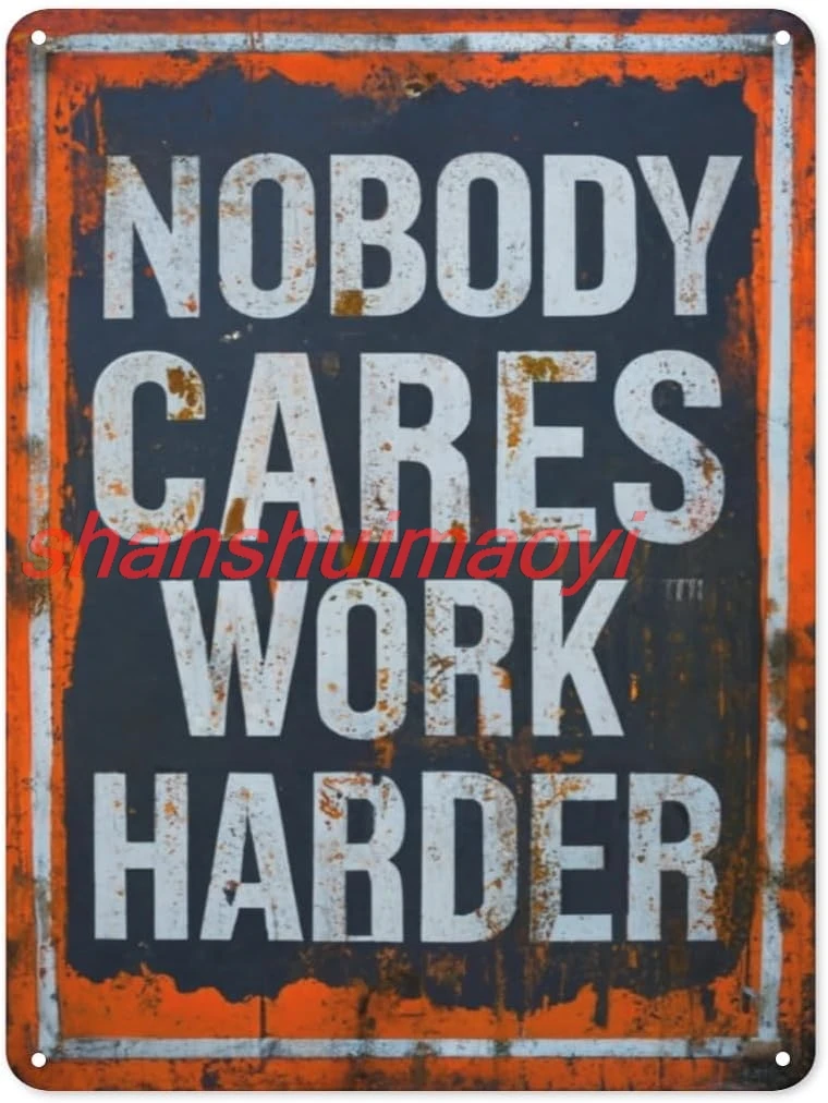 Nobody Cares Work Harder Tin Sign - 8x12 Inch - Retro Tin Sign Vintage Tinplate Sign Fitness Poster, Workout Gym Wall Art f SHUI