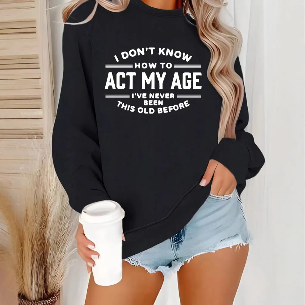 Jersey informal de manga larga con cuello redondo para mujer, sudadera estampada ACT MY AGE, estilo europeo y estadounidense, Top de Otoño Invierno