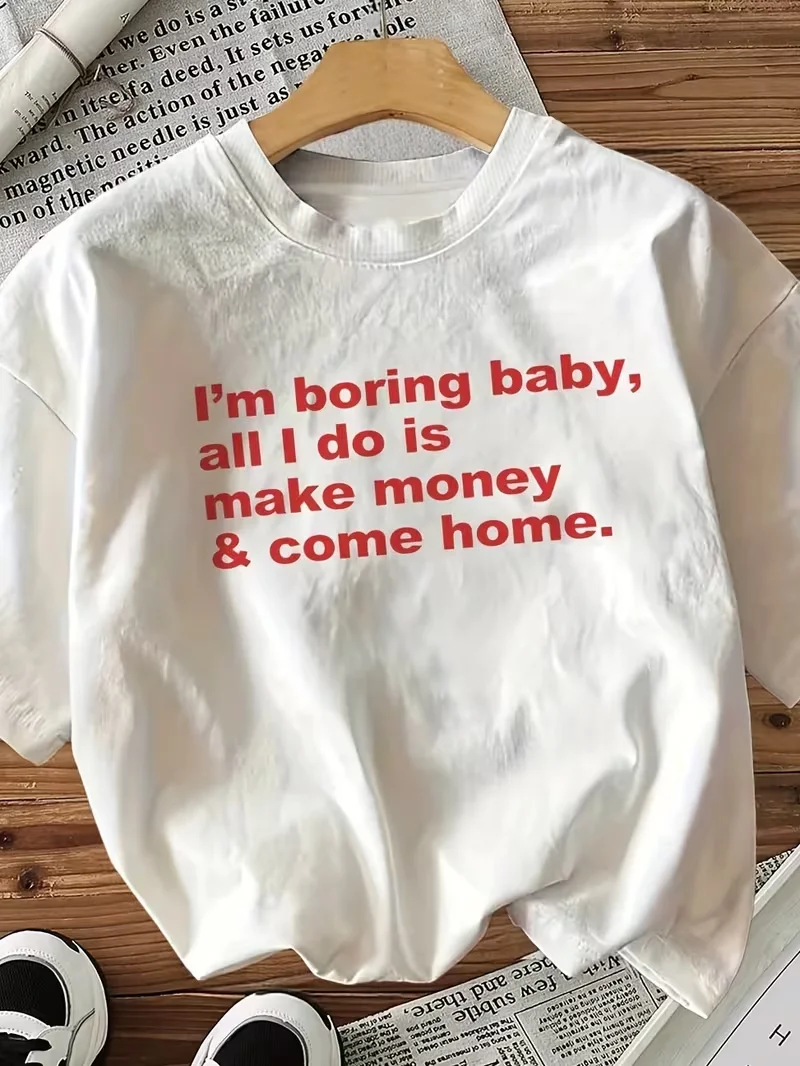 Women's Funny Letter Print T-Shirt, I'm Boring Baby All I Do Is Make Money Graphic Tee,Casual Top,Summer Daily Wear Streetwear