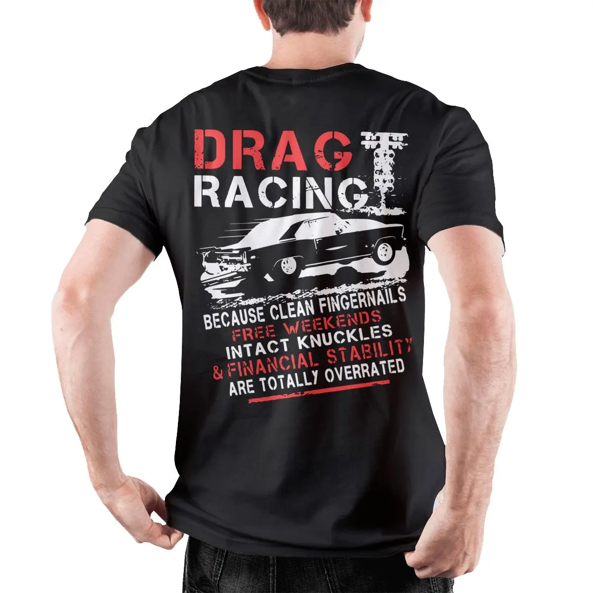 Drag Racing Overrated - Because Clean Fingernails Overrated T-Shirt Size S-5XL