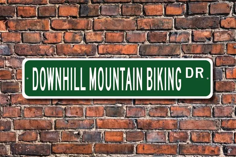 Downhill Mountain Biking, Downhill Mountain Biking sign, Downhill Mountain Biking fan, Biking gift, Custom Street Sign, Quality