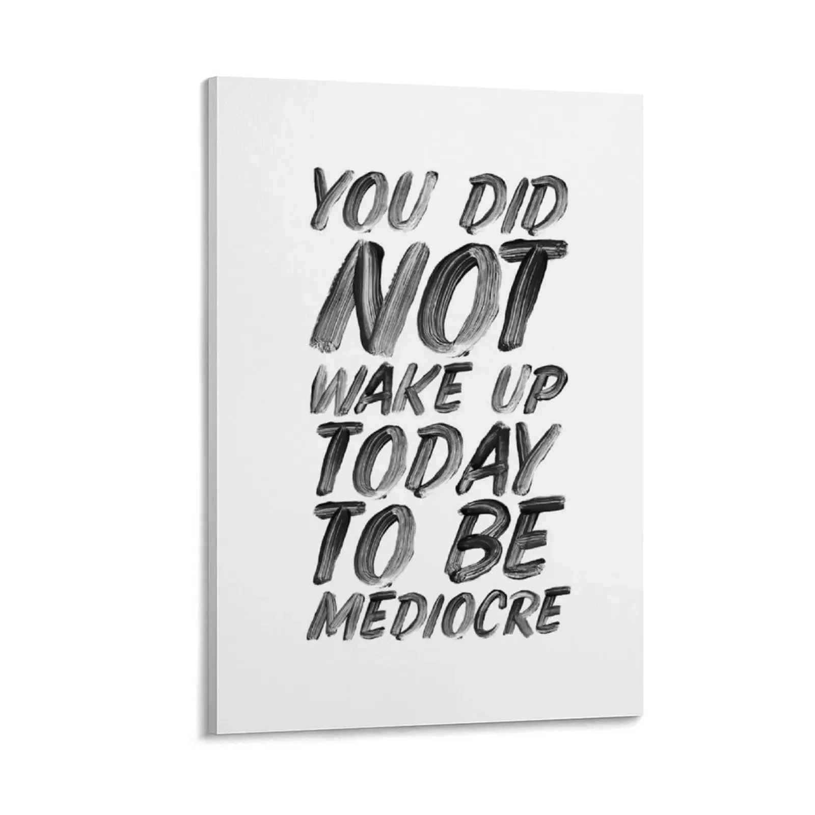 

You Did Not Wake Up Today To Be Mediocre Canvas Painting decor home decoration luxury