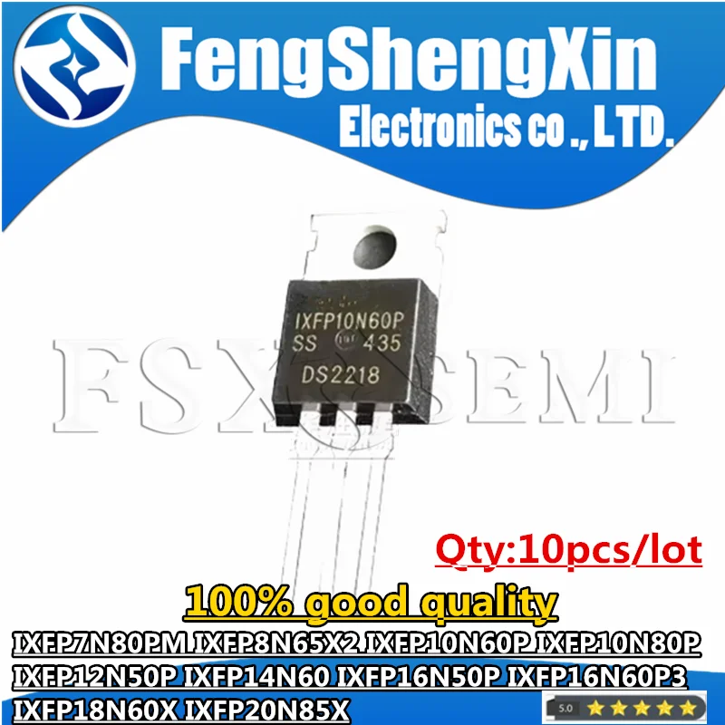 

10pcs IXFP7N80PM IXFP8N65X2 IXFP10N60P IXFP10N80P IXFP12N50P IXFP14N60 IXFP16N50P IXFP16N60P3 IXFP18N60X IXFP20N85X TO220 Chips