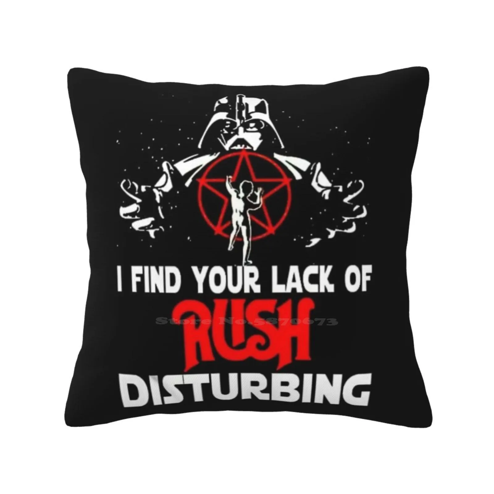 I Find Your Lack Of Rush Disturbing , Rush Lovers , Home Sofa Car Cushion Cover Pillowcase I Find Your Lack Of Rush Disturbing