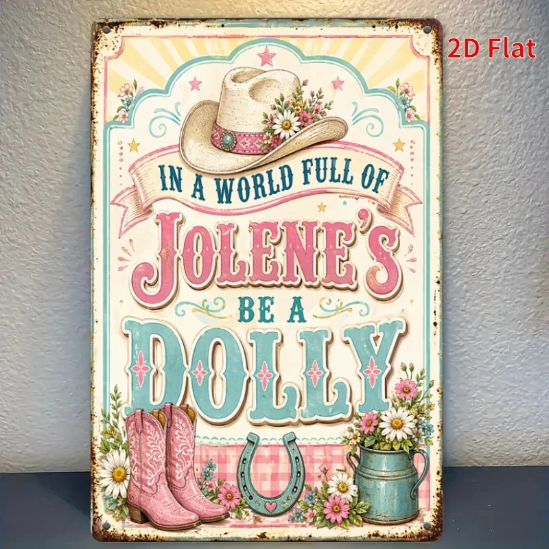 2D Flat 1pc 8x12 Inch Metal Sign Featuring In A World Full Of Jolenes Be A Dolly Western Quote For Rustic Farmhouse Wall Decor