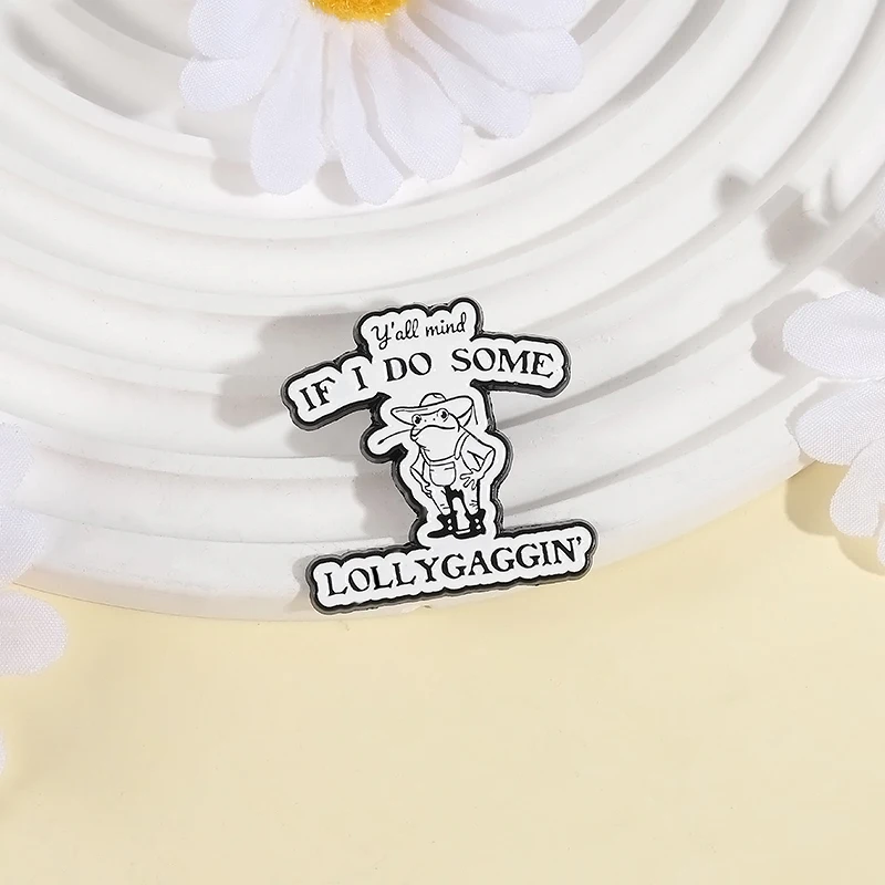 Cowboy Frog Enamel Pins Custom Y'all Mind IF I DO SOME LOLLYGAGGIN Brooches Lapel Badges Clothes Animal Jewelry Gift for Friends