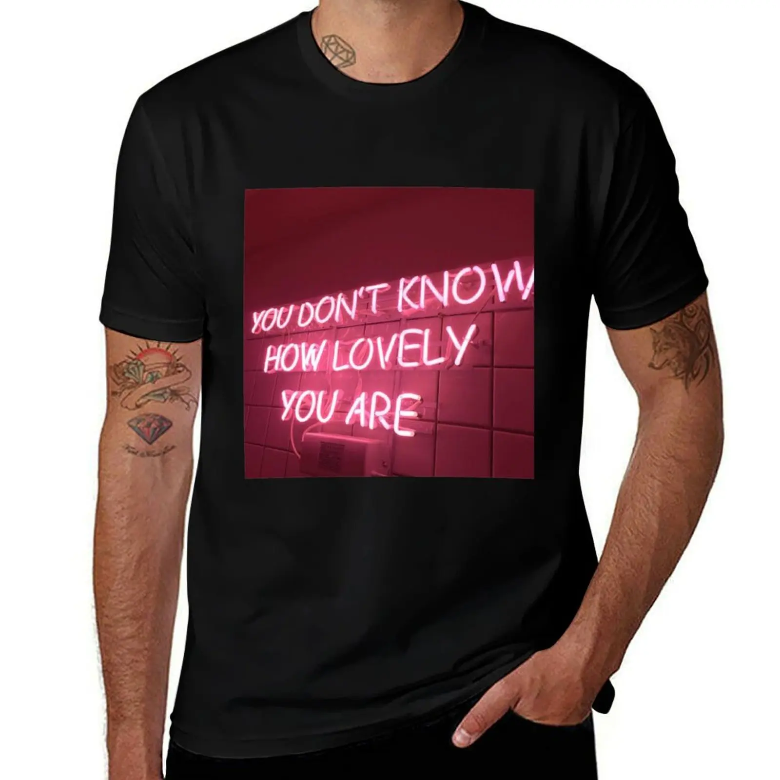 

You Dont KNow How Lovely You Are T-Shirt t shirt man designer man t shirt summer T-Shirt