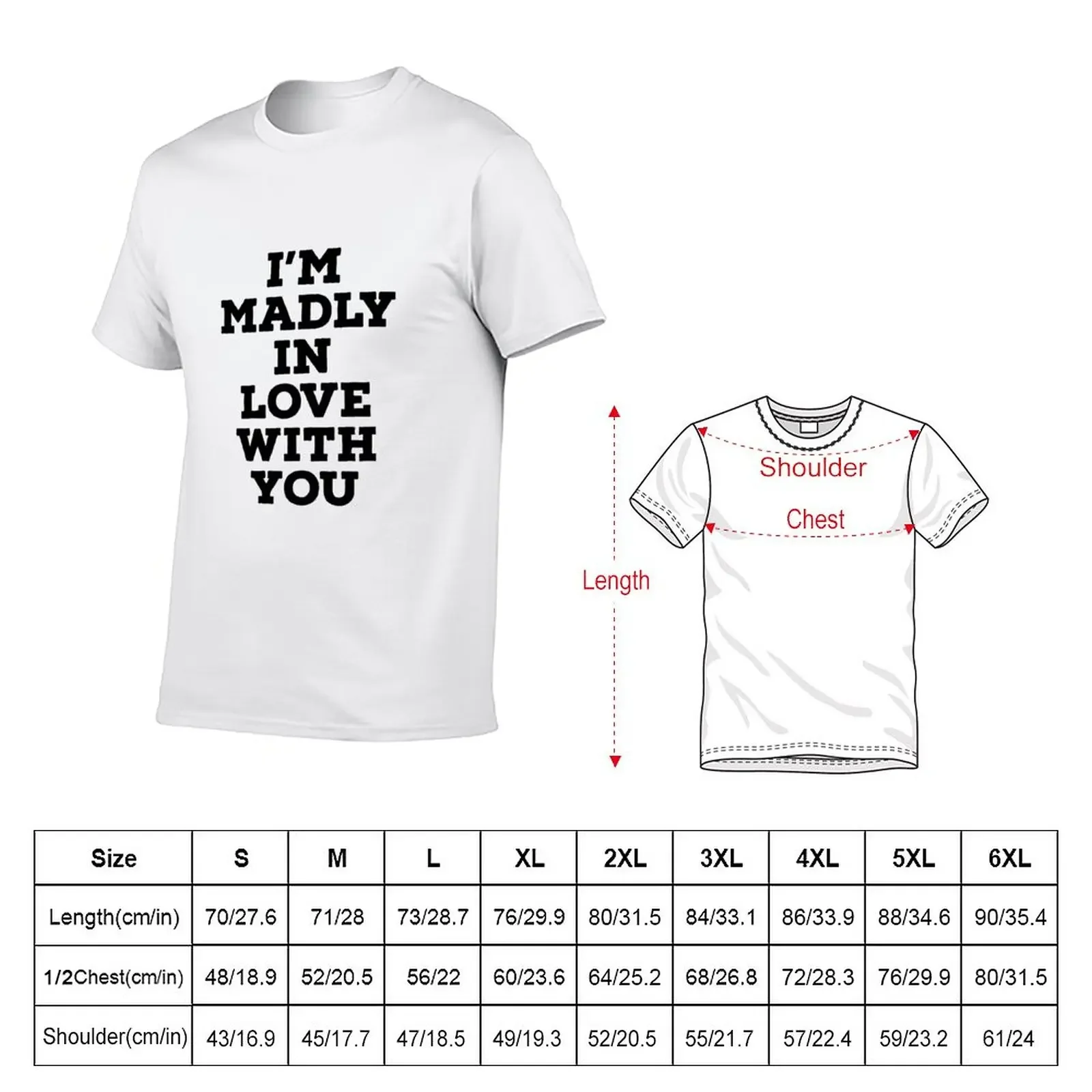 New I'm madly ín love with you T-Shirt summer clothes vintage clothes hippie clothes graphic t shirt fitted t shirts for men