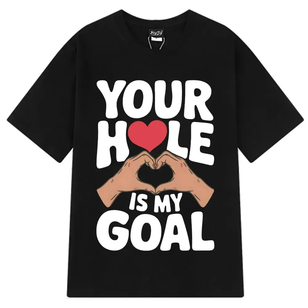 

Забавная простая футболка Your Hole Is My Goal, женские модные футболки с мемами, летняя футболка унисекс в стиле хип-хоп