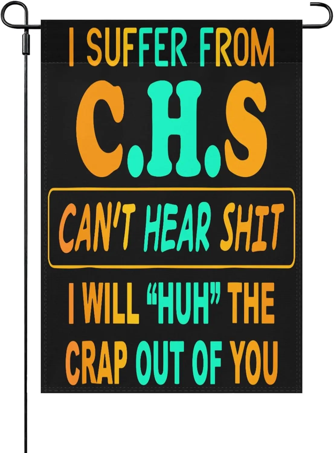 I Suffer From C.H.S I Can't Hear Shit Garden Flags 12x18 Double Sided Funny Garden Banner For All Season LOI zzo