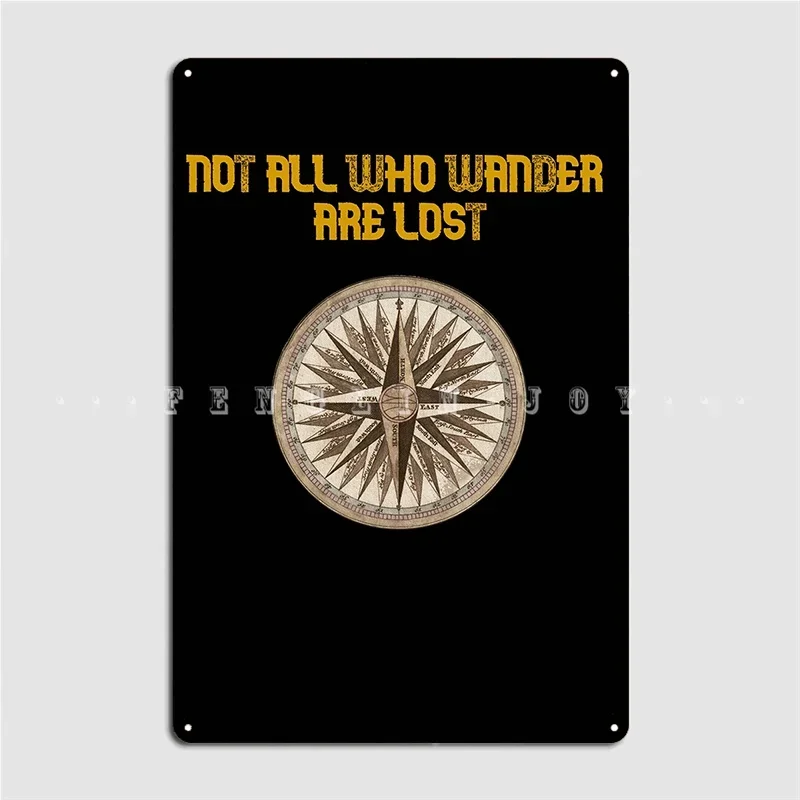 Not All Who Wander Are Lost Metal Plaque Poster Vintage Home Wall Pub Garage Decoration Tin Sign Posters