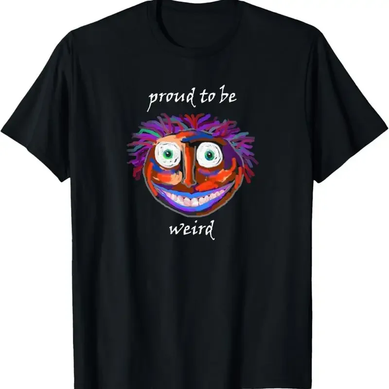 Proud To Be Weird Encouragement Quirky Artistic T Shirt