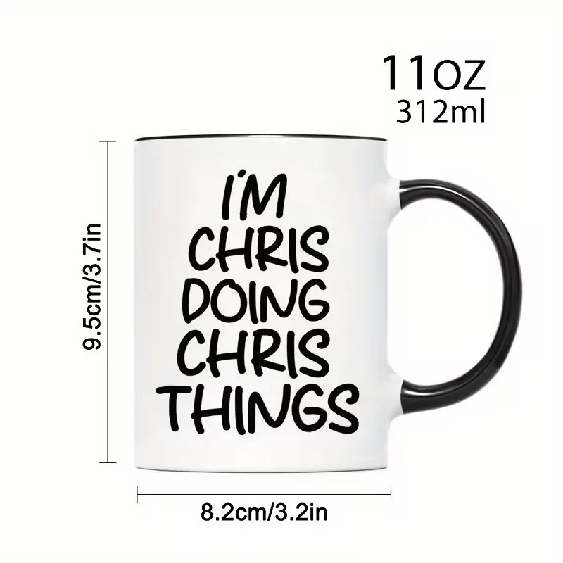 I Am Chris, Doing What Chris Does, Interesting Coffee Mugs, Inspirational Quotes, 11 oz Novelty Ceramic Mug, Best Double-Sided Mug, Gift Mug, Birthday Gift, Christmas Gift, New Year Gift, Holiday Gift, Halloween Gift