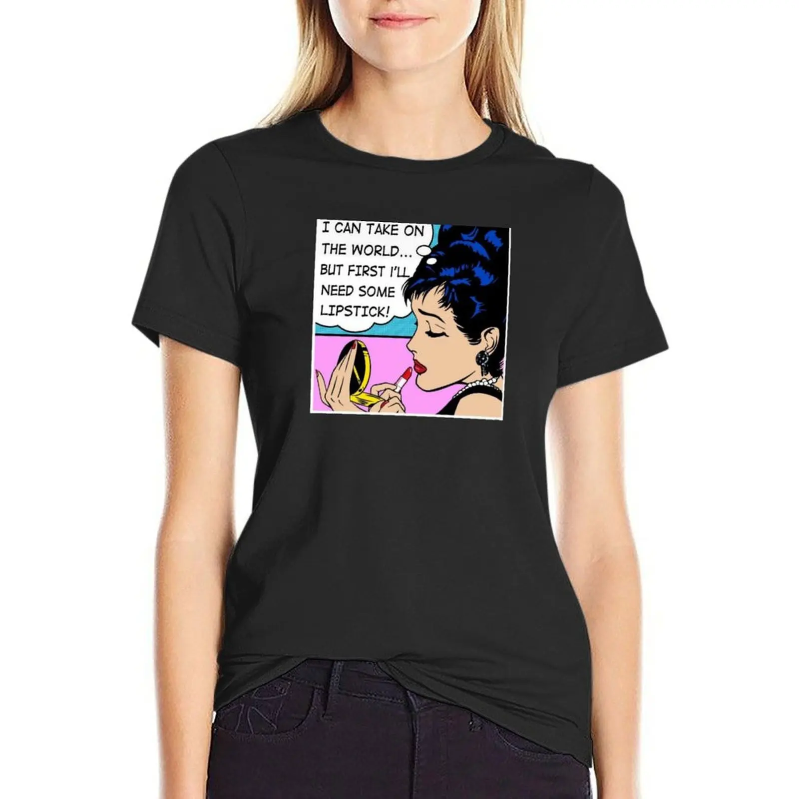 I can take on the world but first I need lipstick T-Shirt customs anime t shirt Women