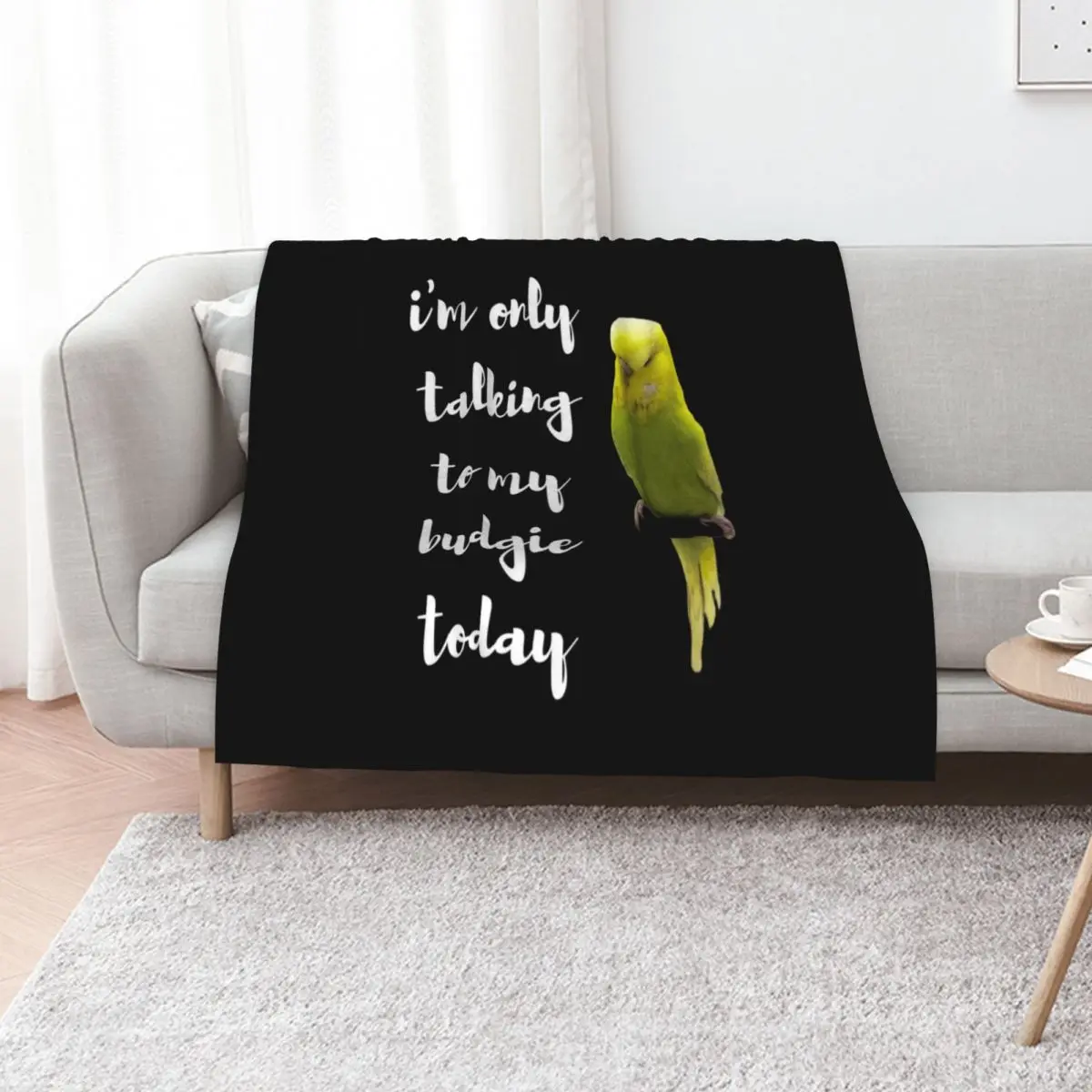 Im only talking to my budgie today. For parakeet lovers Throw Blanket Flannels Stuffeds Bed Fashionable Sofas Blankets