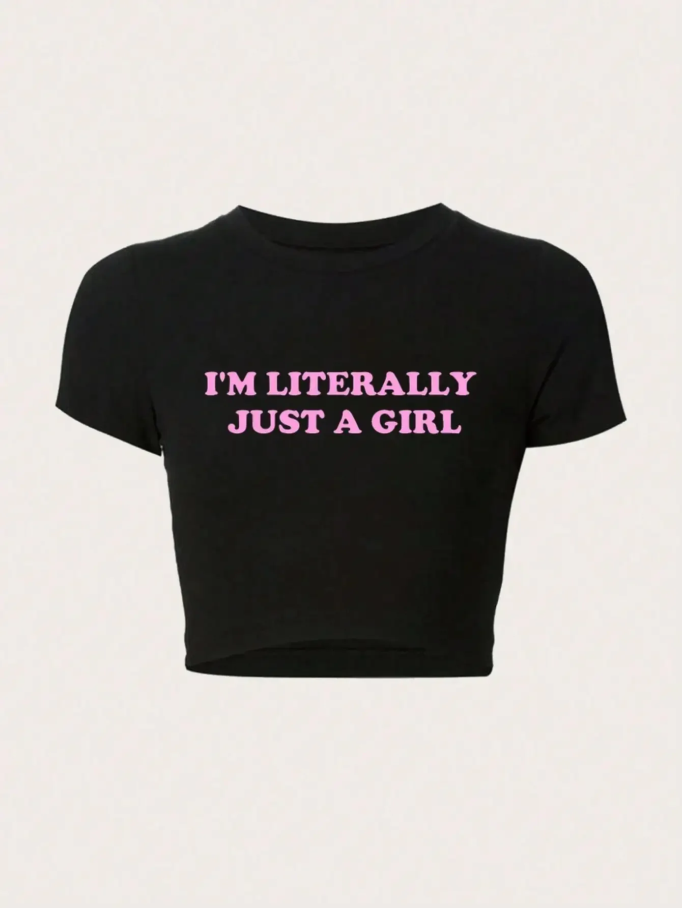 Women Crop T-shirts I'm Literally Just A Girl Letter Printed Tees Shirts O-Neck Tight Cotton Clothes Fashion Street Female Tops