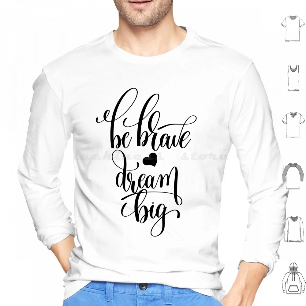 Be Brave , Dream Big Hoodie cotton Long Sleeve Typography Inspirational Inspirational