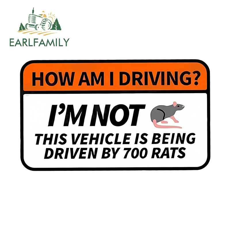 

EARLFAMILY 13cm X 7.7cm for How Am I Driving I Am Not This Vehicle Is Driven By 700 Rats Car Stickers Sunscreen Decals Simple