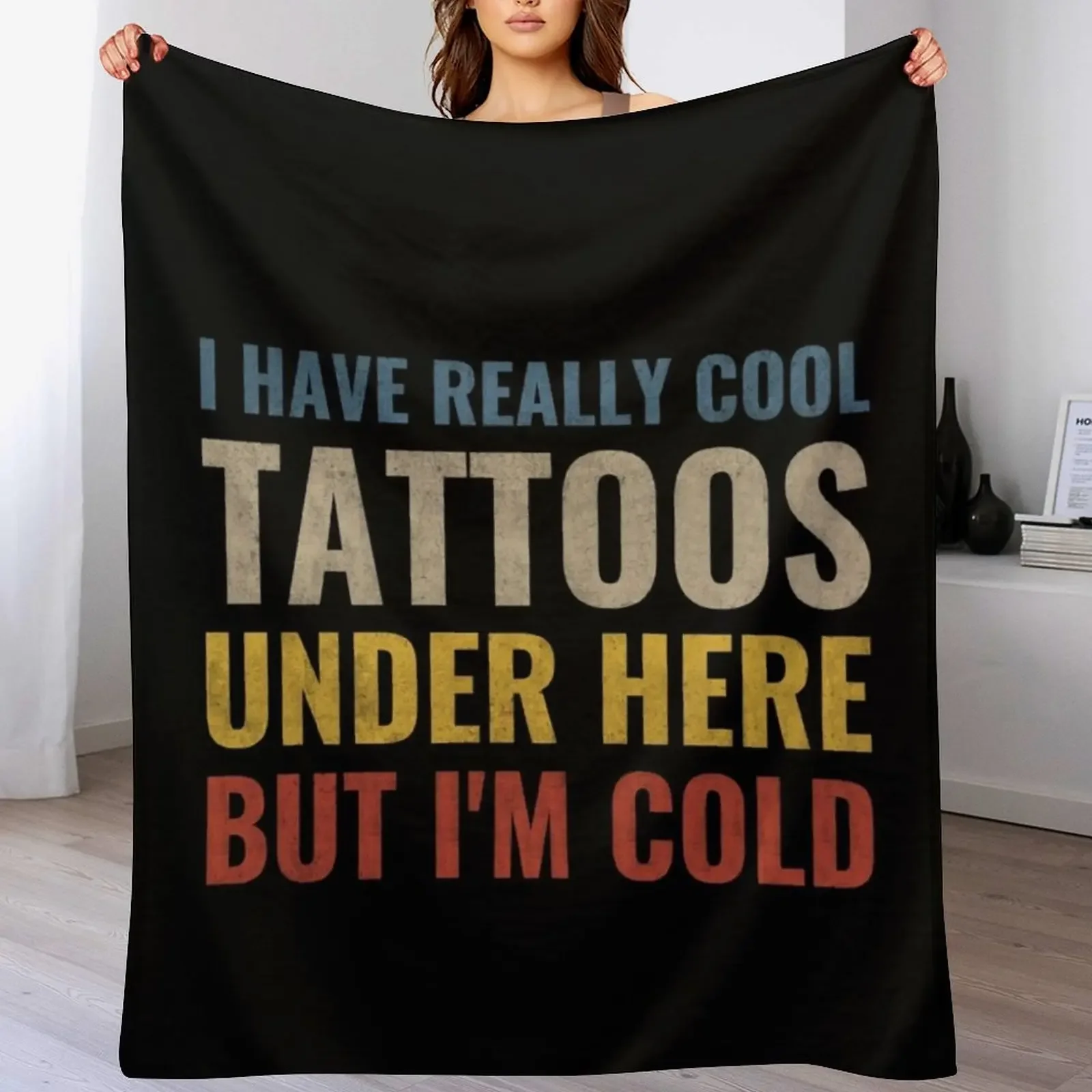 I Have Really Cool Tattoos Under Here But I'm Cold Throw Blanket Decorative Sofas Blankets For Baby Luxury Thicken Blankets