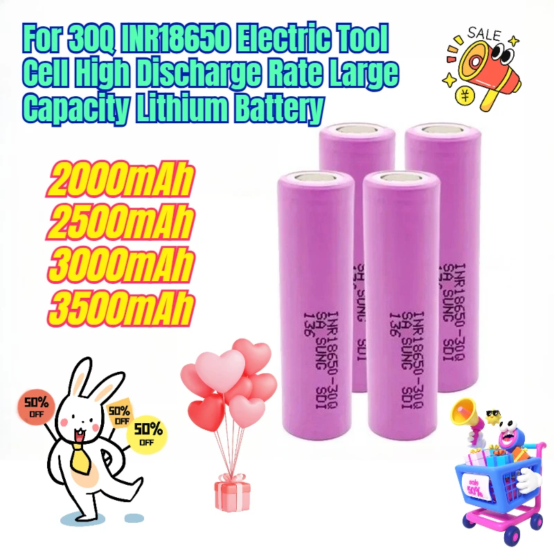 

2000mAh/2500mAh/3000mAh/3500mAh for 30Q INR18650 Electric Tool Cell High Discharge Rate Large Capacity Lithium Battery