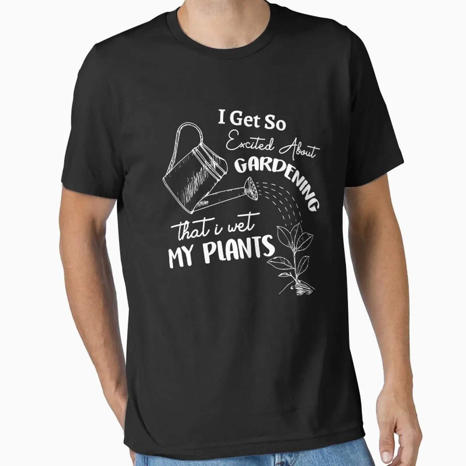 I Get So Excited About Gardening That Wet My Plants Garden Essential T Shirt vintage Washed Stylish Casual Slightly Stretched