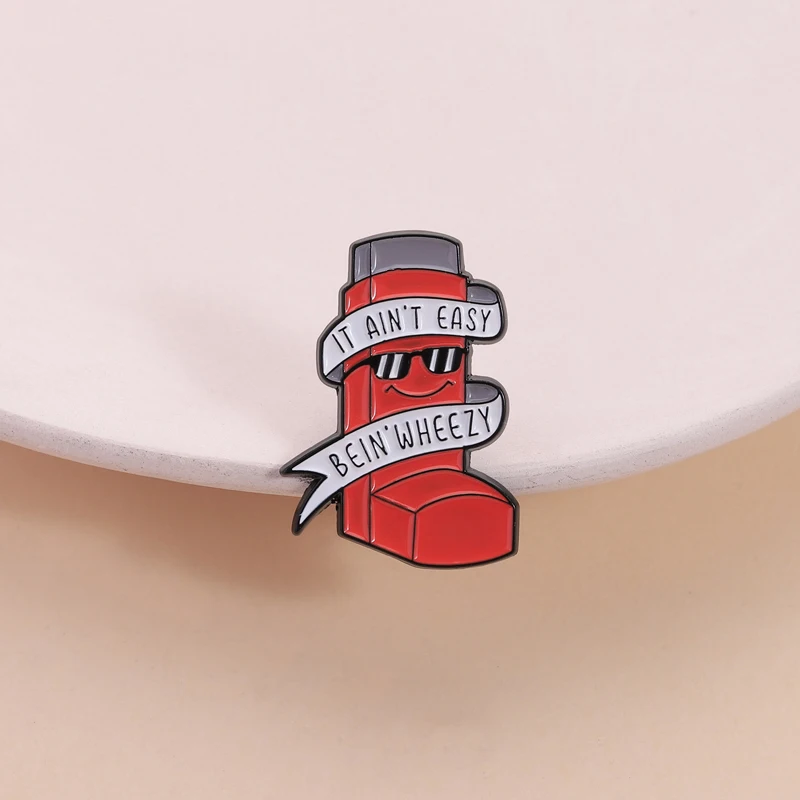 Creative Asthma Inhaler Enamel Pin It Ain't Easy Bein' Wheezy Chronic Disease Brooch Lapel Badge Jewelry Gift for Friends ﻿