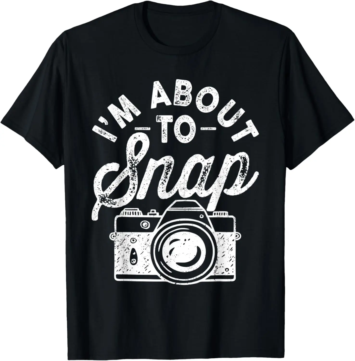 

Distressed I'm About To Snap Funny Camera Photo Photography T-Shirt