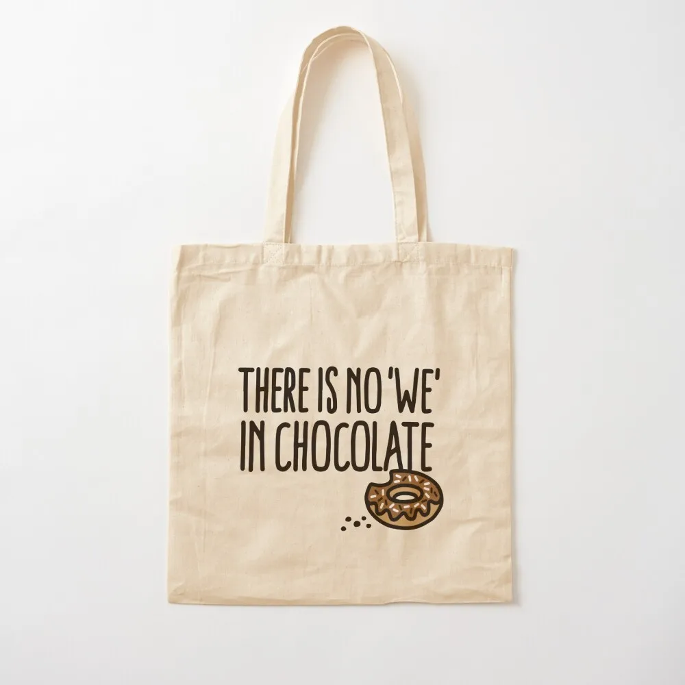 There is no we in chocolate Chocolate fan grazing Tote Bag shopping bag logo Canvas shoulder bag cute pouch