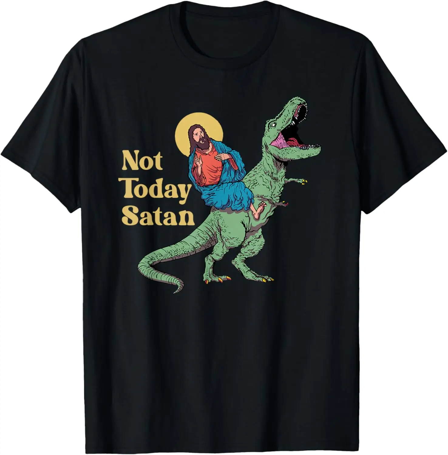 

Not Today Satan Jesus Riding Dinosaur T Rex Funny Sarcastic T-Shirt 100% Cotton O-Neck Short Sleeve Summer Casual Mens T-shirt
