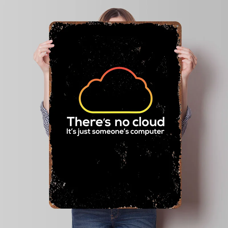 Theres No Cloud Its Printed Poster Customized Wall Art Retro Vintage Metal Tin Signs for Home Bedroom Decoration Gaming House